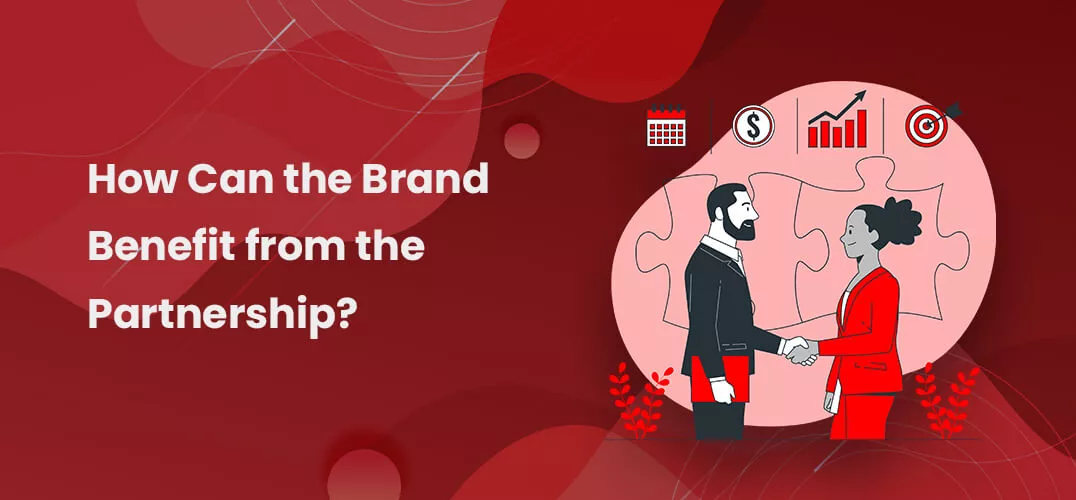 How Can the Brand Benefit from the Partnership